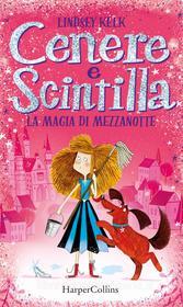 Ebook Cenere e Scintilla. La magia di mezzanotte di Lindsey Kelk edito da HarperCollins Italia