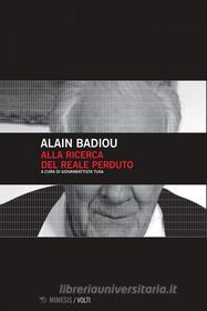 Ebook Alla ricerca del reale perduto di Alain Badiou edito da Mimesis Edizioni