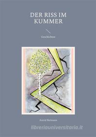 Ebook Der Riss im Kummer di Astrid Reimann edito da Books on Demand