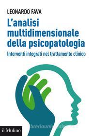 Ebook L'analisi multidimensionale della psicopatologia di Leonardo Fava edito da Società editrice il Mulino, Spa