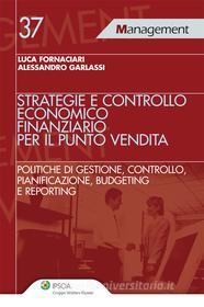 Ebook Strategie e controllo economico finanziario per il punto vendita di Luca Fornaciari, Alessandro Garlassi edito da Ipsoa