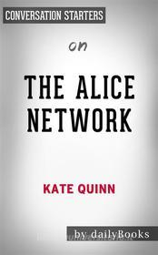 Ebook The Alice Network: by Kate Quinn | Conversation Starters di Daily Books edito da Daily Books