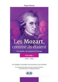 Ebook Les Mozart, Comme Ils Étaient (Volume 1) di Diego Minoia edito da Tektime