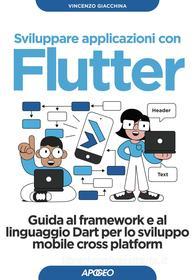 Ebook Sviluppare applicazioni con Flutter di Vincenzo Giacchina edito da Feltrinelli Editore