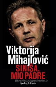 Ebook Siniša, mio padre di Mihajlovic Viktorija edito da Sperling & Kupfer