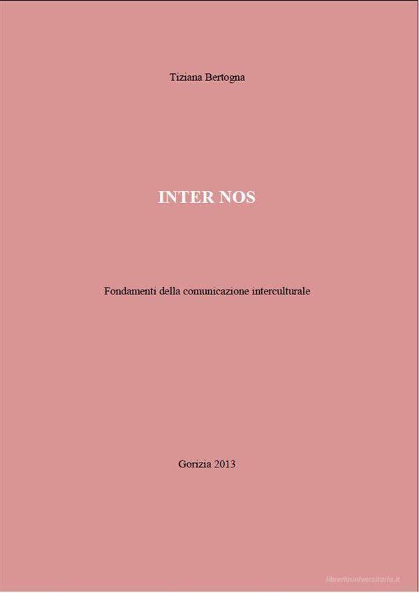 Ebook Inter nos. fondamenti della comunicazione interculturale di Tiziana Bertogna edito da Tiziana Bertogna