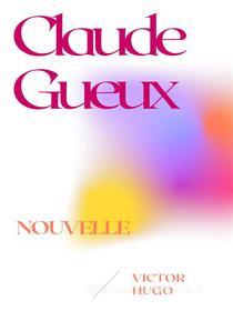 Ebook Claude Gueux di Victor Hugo edito da Books on Demand