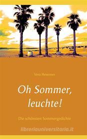 Ebook Oh Sommer, leuchte! di Vera Hewener edito da Books on Demand
