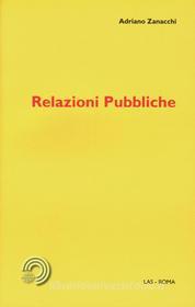 Ebook Relazioni pubbliche di Adriano Zanacchi edito da Editrice LAS