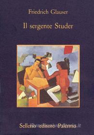 Ebook Il sergente Studer di Friedrich Glauser edito da Sellerio Editore