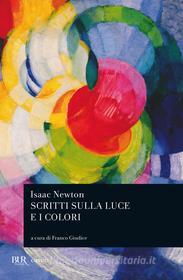Ebook Scritti sulla luce e i colori di Newton Isaac edito da BUR