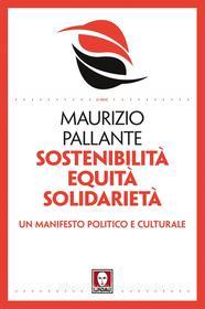 Ebook Sostenibilità Equità Solidarietà di Maurizio Pallante edito da Lindau
