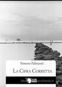 Ebook La cifra corretta di Simone Palmanti edito da Lettere Animate Editore