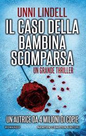 Ebook Il caso della bambina scomparsa di Unni Lindell edito da Newton Compton Editori