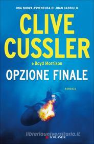 Ebook Opzione finale di Clive Cussler, Boyd Morrison edito da Longanesi