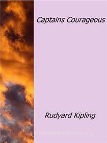 Ebook Captains Courageous di Rudyard Kipling edito da Rudyard Kipling