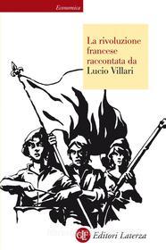 Ebook La rivoluzione francese raccontata da Lucio Villari di Lucio Villari edito da Editori Laterza
