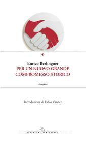 Ebook Per un nuovo grande compromesso storico di Enrico Berlinguer edito da Castelvecchi