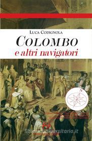 Ebook Colombo e altri navigatori di Luca Codignola edito da Fratelli Frilli Editori
