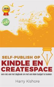 Ebook Self-Publish Op Kindle En Createspace: Een Reis Van Het Dagboek Om Met Een Klein Budget Te Boeken di Dr. Dipak Kumar Sharma edito da Babelcube Inc.