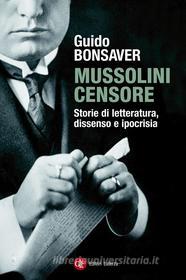 Ebook Mussolini censore di Guido Bonsaver edito da Editori Laterza