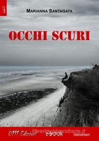 Ebook Occhi scuri di Maria Anna Santagata edito da 0111 Edizioni
