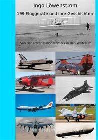 Ebook 199 Fluggeräte und ihre Geschichten di Ingo Löwenstrom edito da Books on Demand