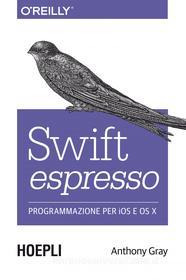 Ebook Swift espresso di Anthony Gray edito da Hoepli