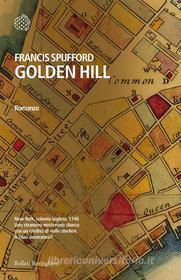 Ebook Golden Hill - Edizione Italiana di Francis Spufford edito da Bollati Boringhieri