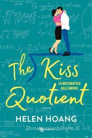 Ebook The Kiss Quotient. La matematica dell&apos;amore di Helen Hoang edito da Leggereditore