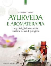 Ebook Ayurveda e aromaterapia di Bryan Miller, Light Miller edito da Edizioni il Punto d'Incontro