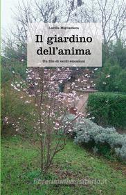 Ebook Il giardino dell'anima di Lucilla Migliavacca edito da Edizioni Pendragon