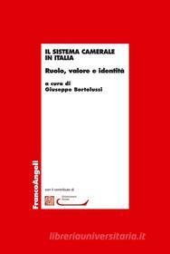 Ebook Il sistema camerale in Italia. di AA. VV., Giuseppe Bortolussi edito da Franco Angeli Edizioni