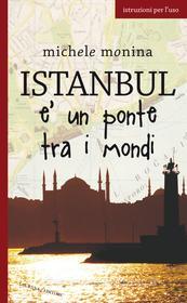 Ebook Istanbul è un ponte tra i mondi di Monina Michele edito da Laurana Editore
