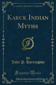 Ebook Karuk Indian Myths di John P. Harrington edito da Forgotten Books