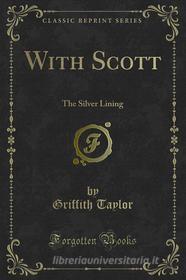 Ebook With Scott di Griffith Taylor edito da Forgotten Books