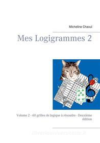 Ebook Mes Logigrammes 2 di Micheline Chaoul edito da Books on Demand