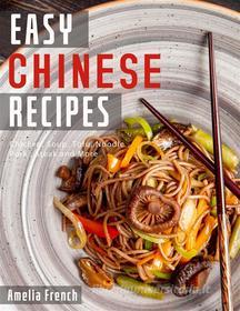 Ebook Easy Chinese Recipes di Unknown, Amelia French edito da Amelia French