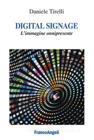 Ebook Digital signage. L'immagine onnipresente di Daniele Tirelli edito da Franco Angeli Edizioni
