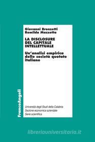 Ebook La disclosure del capitale intellettuale. Un’analisi empirica delle società quotate italiane di Giovanni Bronzetti, Romilda Mazzotta edito da Franco Angeli Edizioni