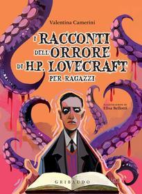 Ebook I Racconti dell'Orrore di HP Lovecraft per Ragazzi di Valentina Camerini edito da Edizioni Gribaudo