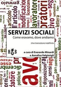 Ebook Servizi sociali: come eravamo, dove andiamo di Everardo Minardi, Annalisa Valgimigli edito da Homeless Book