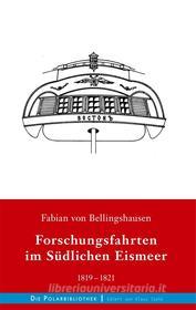 Ebook Forschungsfahrten im Südlichen Eismeer 1819-1821 di Fabian von Bellingshausen edito da Books on Demand