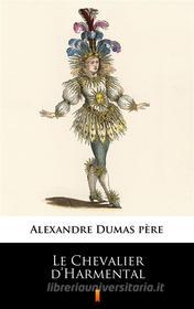 Ebook Le Chevalier d’Harmental di Alexandre Dumas père edito da Ktoczyta.pl