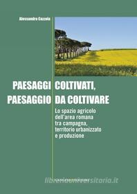 Ebook Paesaggi coltivati, paesaggio da coltivare di Alessandra Cazzola edito da Gangemi Editore