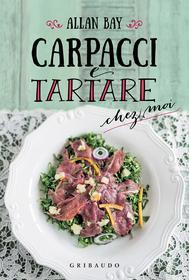 Ebook Carpacci e tartare di Allan Bay edito da Edizioni Gribaudo