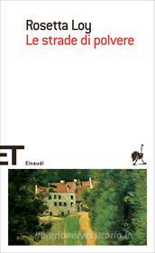 Ebook Le strade di polvere di Loy Rosetta edito da Einaudi