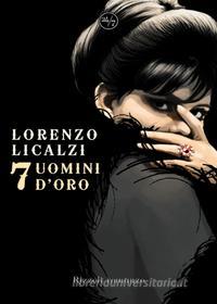 Ebook Sette uomini d'oro di Licalzi Lorenzo edito da Rizzoli