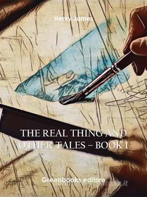 Ebook The Real Thing and Other Tales di Henry James edito da Greenbooks Editore