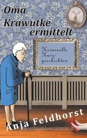 Ebook Oma Krawutke ermittelt di Anja Feldhorst edito da Books on Demand